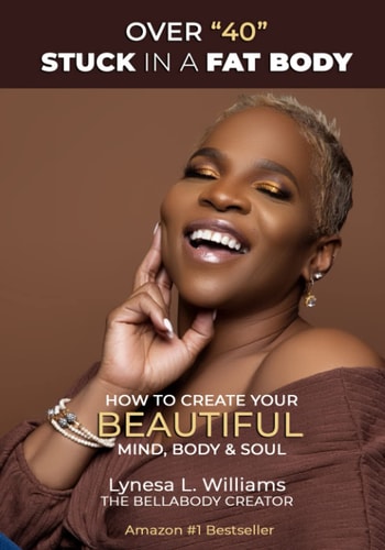 Over 40 Stuck in a Fat Body How to Create Your Beautiful Mind, Body & Soul