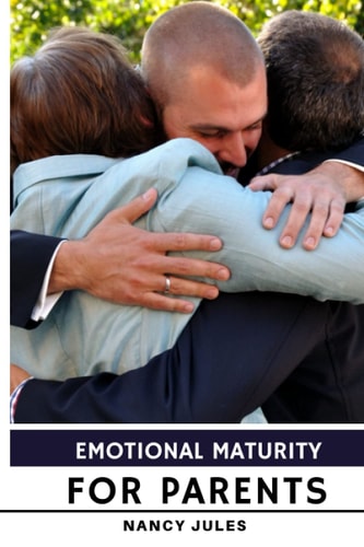Emotional Maturity for Parents Emotional Intelligence for Parents