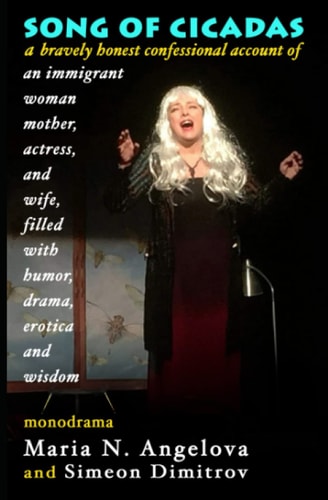 SONG of CICADAS A Bravely Honest Confessional Account of an Immigrant Woman, Mother, Actress, and Wife, Filled with Humor, Drama, Erotica, and Wisdom