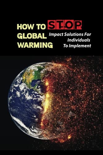How To Stop Global Warming Impact Solutions For Individuals To Implement: Changes In Water Temperature