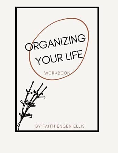 Organizing Your Life Workbook Living Minimally and Productive