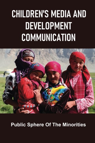Children's Media And Development Communication Public Sphere Of The Minorities: Participatory Action Research