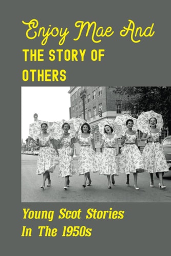 Enjoy Mae And The Story Of Others Young Scot Stories In The 1950s: Period Of Penal Transportation