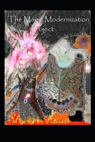 MAGIC MODERNIZATION PROJECT, VOLUME 2 More Stories, Poems and Articles
