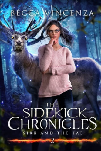The Sidekick Chronicles Sixx and the Fae