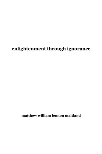 Enlightenment Through Ignorance