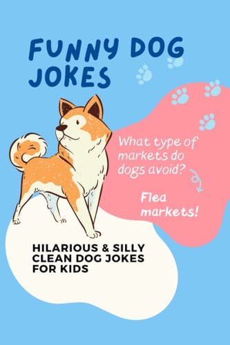 Funny Dog Jokes Hilarious & Silly Clean Dog Jokes for Kids