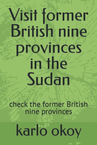 Visit Former British Nine Provinces in the Sudan Check the Former British Nine Provinces