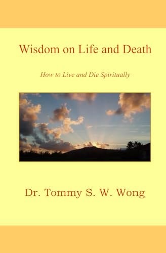 Wisdom on Life and Death How to Live and Die Spiritually