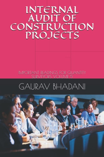 Internal Audit of Construction Projects Important Readings for Quantity Surveyors Volume 5