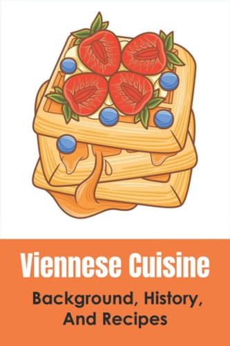 Viennese Cuisine Background, History, And Recipes: Why Is There Only In Vienna The Einspänner