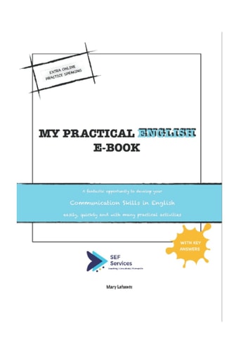 Practical English A Fantastic Opportunity to Develop Your Communication Skills in English Easily, Quickly and with Many Practical Activities