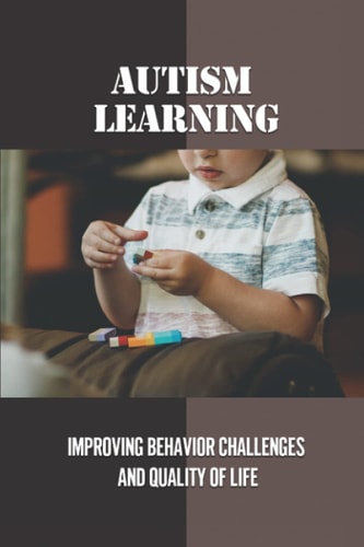 Autism Learning Improving Behavior Challenges And Quality Of Life: Reflections By Autistic Adults