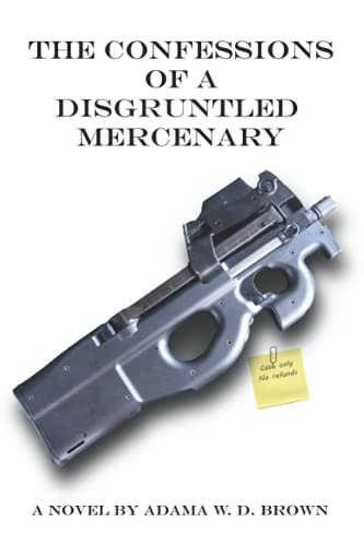 The Confessions of a Disgruntled Mercenary