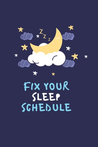 Fix Your Sleep Schedule 21 Days of Fixing Your Sleep Schedule
