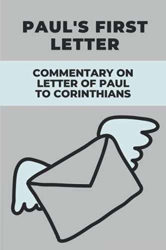 Paul's First Letter Commentary On Letter Of Paul To Corinthians: Letter To Solve Issues In Church