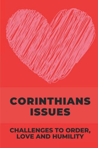 Corinthians Issues Challenges To Order, Love And Humility: Letter To Challenge
