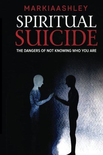 Spiritual Suicide The Dangers Of Not Knowing Who You Are