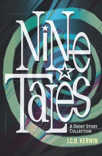Nine Tales A Short Story Collection