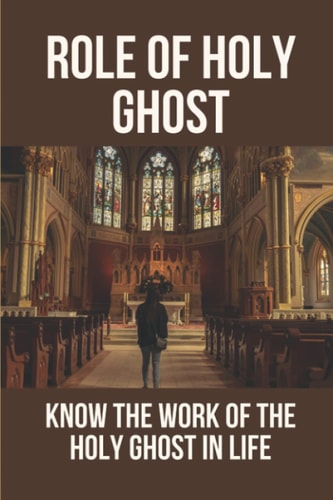Role Of Holy Ghost Know The Work Of The Holy Ghost In Life: Holy Ghost Comforter