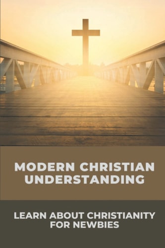 Modern Christian Understanding Learn About Christianity For Newbies: The Christian Understanding Of Time