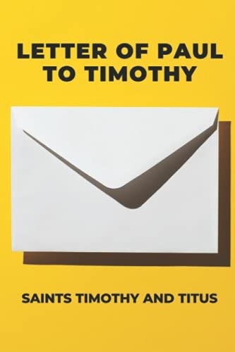 Letter Of Paul To Timothy Saints Timothy And Titus: The Role Of Timothy And Titus