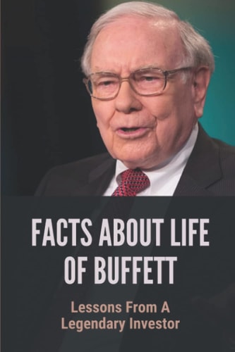 Facts About Life Of Buffett Lessons From A Legendary Investor: Buffett'S Ambitions And Efforts In Business
