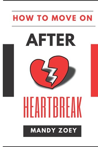 How to Move on After Heartbreak How to Let Go Dead End Relationship, Self Love After Heartbreak
