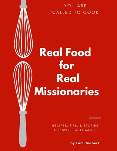 Called To Cook Real Food for Real Missionaries