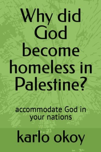 Why Did God Become Homeless in Palestine? Accommodate God in Your Nations