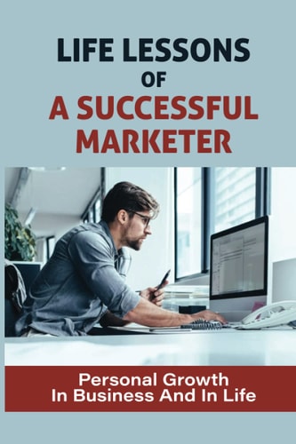 Life Lessons Of A Successful Marketer Personal Growth In Business And In Life: From An African Perspective