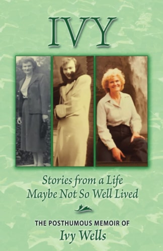 Ivy Stories from a Life Maybe Not So Well Lived