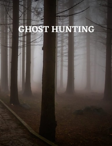 Ghost Hunting Secrets of the Paranormal