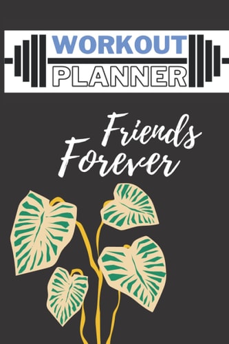 Workout Planner Friends Forever Workout Planner / Schedule Unique Design for Woman (6×9-75 Pages), Contains 48 Weeks/for 1 Year, Gift for Friends, Friendship Goals, Friendship Day 2021, Ect