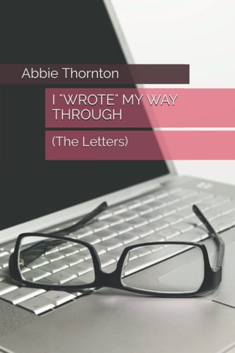 I Wrote My Way Through (The Letters)