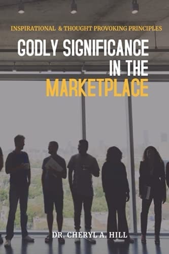 Godly Significance in the Market Place Inspirational & Thought Provoking Principles