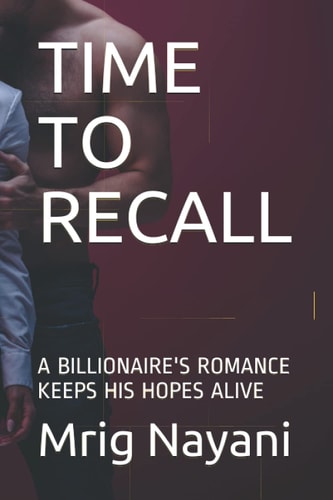 TIME TO RECALL: A BILLIONAIRE'S ROMANCE KEEPS HIS HOPES ALIVE