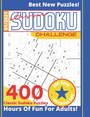 Classic Sudoku Challenge 400 Sudoku Puzzles Hours Of Fun For Adults 200 Easy + 200 Medium Best New Puzzles! 1/2021