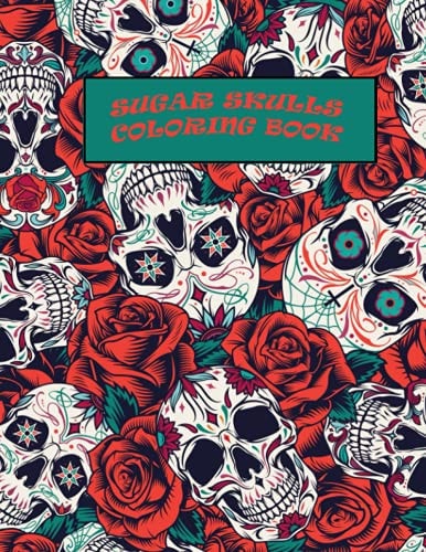 Sugar Skulls Coloring Book Over +30 Skulls for All Generation with Smooth Design