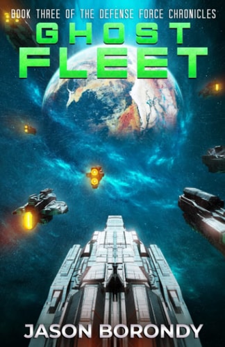 Ghost Fleet Book Three of the Defense Force Chronicles