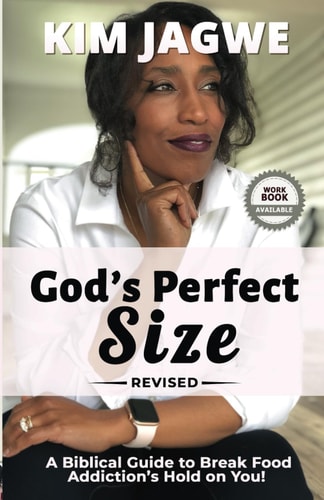 God's Perfect Size A Biblical Guide to Break Food Addiction's Hold on You.