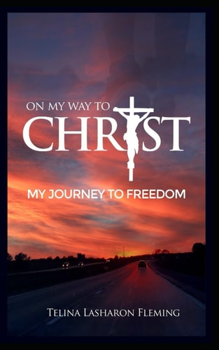 On My Way to Christ My Journey to Freedom
