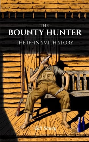 The Bounty Hunter The Iffin Smith Story