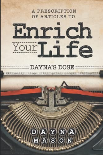 Dayna's Dose A Prescription of Articles to Enrich Your Life