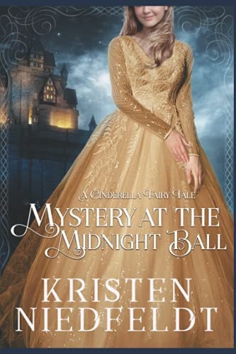 Mystery at the Midnight Ball A Cinderella Fairy Tale