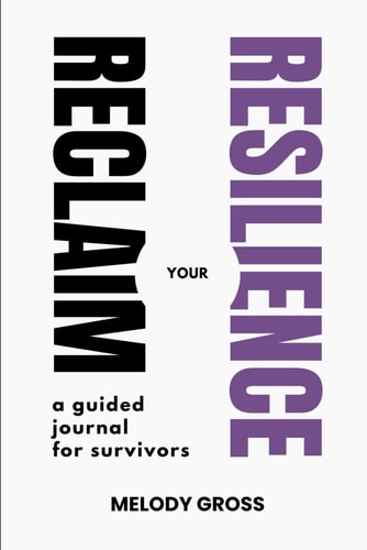 Reclaim Your Resilience A Guided Journal for Survivors