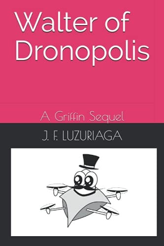 Walter of Dronopolis A Griffin Sequel