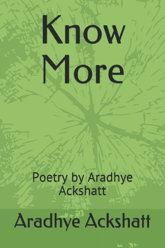 Know More Poetry by Aradhye Ackshatt