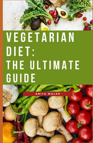 Vegetarian Diet The Ultimate Guide