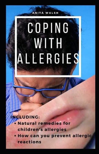 Coping with Allergies Natural Remedies for Children's Allergies; How Can You Prevent Allergic Reactions